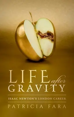 La vida después de la gravedad: La carrera londinense de Isaac Newton - Life After Gravity: Isaac Newton's London Career