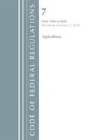 Code of Federal Regulations, Title 07 Agriculture 1940-1949, Revisado a partir del 1 de enero de 2018 (Oficina del Registro Federal (EE.UU.)) - Code of Federal Regulations, Title 07 Agriculture 1940-1949, Revised as of January 1, 2018 (Office Of The Federal Register (U.S.))