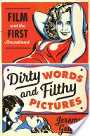 Dirty Words and Filthy Pictures: El cine y la Primera Enmienda - Dirty Words and Filthy Pictures: Film and the First Amendment