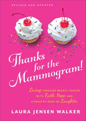 ¡Gracias por la mamografía! Vivir el cáncer de mama con fe, esperanza y una buena dosis de risa - Thanks for the Mammogram!: Living Through Breast Cancer with Faith, Hope, and a Healthy Dose of Laughter