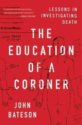 La educación de un forense: Lecciones sobre la investigación de la muerte - The Education of a Coroner: Lessons in Investigating Death