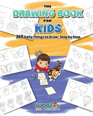 El libro de dibujo para niños: 365 cosas diarias para dibujar, paso a paso (Arte para niños, Dibujos animados) - The Drawing Book for Kids: 365 Daily Things to Draw, Step by Step (Art for Kids, Cartoon Drawing)