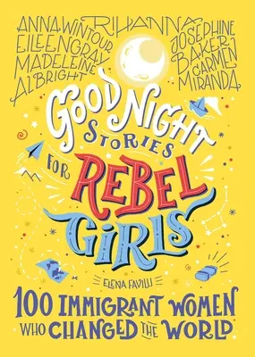 Cuentos de buenas noches para niñas rebeldes: 100 mujeres inmigrantes que cambiaron el mundo, 3 - Good Night Stories for Rebel Girls: 100 Immigrant Women Who Changed the World, 3