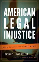 La injusticia jurídica estadounidense: Entre bastidores con un testigo experto - American Legal Injustice: Behind the Scenes with an Expert Witness