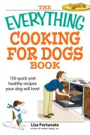 Todo sobre la cocina para perros - The Everything Cooking for Dogs Book
