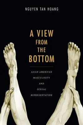 A View from the Bottom: Masculinidad asiático-americana y representación sexual - A View from the Bottom: Asian American Masculinity and Sexual Representation