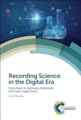 Grabar la ciencia en la era digital: Del papel a los cuadernos electrónicos y otras herramientas digitales - Recording Science in the Digital Era: From Paper to Electronic Notebooks and Other Digital Tools