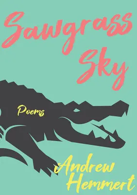 El cielo de Sawgrass: Poemas - Sawgrass Sky: Poems