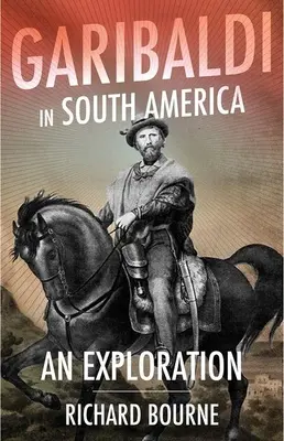 Garibaldi en Sudamérica: Una exploración - Garibaldi in South America: An Exploration