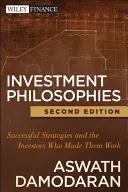 Filosofías de inversión: Estrategias de éxito y los inversores que las hicieron funcionar - Investment Philosophies: Successful Strategies and the Investors Who Made Them Work