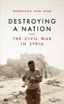Destruir una nación: La guerra civil en Siria - Destroying a Nation: The Civil War in Syria