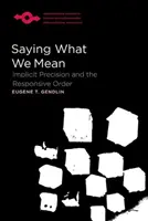 Decir lo que se quiere decir: La precisión implícita y el orden receptivo - Saying What We Mean: Implicit Precision and the Responsive Order