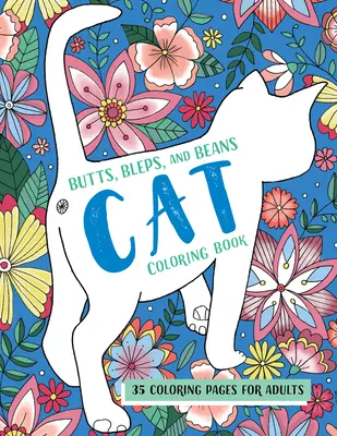 Libro para colorear de gatos Butts, Bleps, and Beans: 35 páginas para colorear para adultos - Butts, Bleps, and Beans Cat Coloring Book: 35 Coloring Pages for Adults