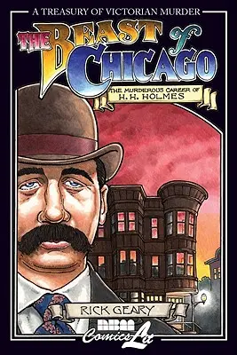 La bestia de Chicago La carrera asesina de H. H. Holmes - The Beast of Chicago: The Murderous Career of H. H. Holmes