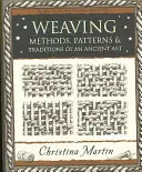 Tejer - Métodos, patrones y tradiciones de un arte antiguo - Weaving - Methods, Patterns and Traditions of an Ancient Art