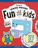 Lo mejor de la diversión con máquinas de coser para niños: Preparados, listos, a coser - 37 proyectos y actividades - The Best of Sewing Machine Fun for Kids: Ready, Set, Sew - 37 Projects & Activities