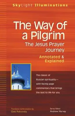 El camino del peregrino: El Viaje de Oración de Jesús - Anotado y Explicado - The Way of a Pilgrim: The Jesus Prayer Journey--Annotated & Explained