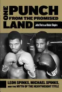 A un golpe de la tierra prometida: Leon Spinks, Michael Spinks y el mito del título de los pesos pesados - One Punch from the Promised Land: Leon Spinks, Michael Spinks, and the Myth of the Heavyweight Title