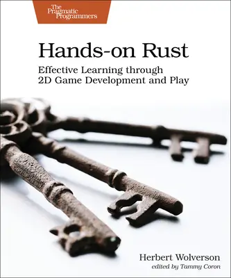 Hands-On Rust: Aprendizaje eficaz mediante el desarrollo de juegos 2D - Hands-On Rust: Effective Learning Through 2D Game Development and Play