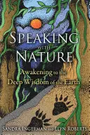 Hablando con la Naturaleza: El Despertar a la Sabiduría Profunda de la Tierra - Speaking with Nature: Awakening to the Deep Wisdom of the Earth