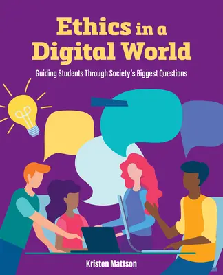 Ética en un mundo digital: Guiar a los estudiantes a través de los grandes interrogantes de la sociedad - Ethics in a Digital World: Guiding Students Through Society's Biggest Questions