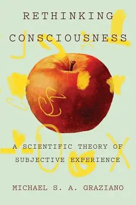 Repensar la conciencia: Una teoría científica de la experiencia subjetiva - Rethinking Consciousness: A Scientific Theory of Subjective Experience