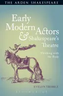 Los primeros actores modernos y el teatro de Shakespeare: Pensar con el cuerpo - Early Modern Actors and Shakespeare's Theatre: Thinking with the Body