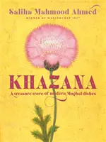 Khazana: Un tesoro de recetas indo-persas inspiradas en los mogoles - Khazana: A Treasure Trove of Indo-Persian Recipes Inspired by the Mughals