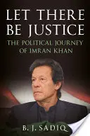 Que se haga justicia: El viaje político de Imran Khan - Let There Be Justice: The Political Journey of Imran Khan