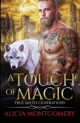 Un toque de magia: True Mates Generations Libro 8 - A Touch of Magic: True Mates Generations Book 8