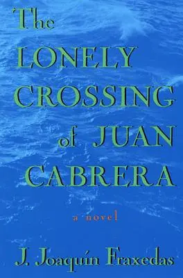 La Travesía Solitaria de Juan Cabrera - The Lonely Crossing of Juan Cabrera