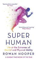 Superhuman - La vida en los extremos de la capacidad mental y física - Superhuman - Life at the Extremes of Mental and Physical Ability