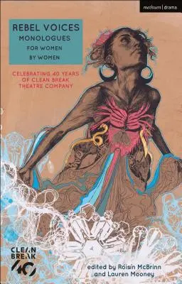 Voces rebeldes: Monólogos de mujeres para mujeres - Celebración de los 40 años de Clean Break Theatre Company (Birch Alice (Autora)) - Rebel Voices: Monologues for Women by Women - Celebrating 40 Years of Clean Break Theatre Company (Birch Alice (Author))