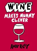 El vino hace inteligente a mamá - Wine Makes Mummy Clever