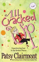 Todo agrietado: Experimentar a Dios en los lugares rotos - All Cracked Up: Experiencing God in the Broken Places