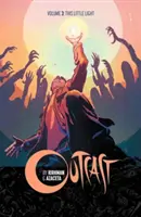 Outcast de Kirkman y Azaceta Volumen 3: This Little Light - Outcast by Kirkman & Azaceta Volume 3: This Little Light