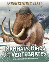 La vida prehistórica: Mamíferos, Aves y otros Vertebrados - Prehistoric Life: Mammals, Birds and other Vertebrates