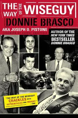 The Way of the Wiseguy: El agente encubierto más famoso del FBI descifra la mente de la mafia - The Way of the Wiseguy: The FBI's Most Famous Undercover Agent Cracks the Mob Mind