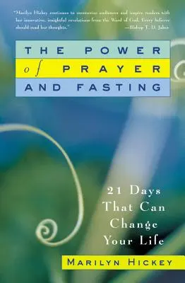 El poder de la oración y el ayuno: 21 días que pueden cambiar tu vida - The Power of Prayer and Fasting: 21 Days That Can Change Your Life