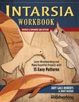 Intarsia Workbook, Revised & Expanded 2nd Edition: Aprenda a trabajar la madera y realice hermosos proyectos con 15 sencillos patrones - Intarsia Workbook, Revised & Expanded 2nd Edition: Learn Woodworking and Make Beautiful Projects with 15 Easy Patterns