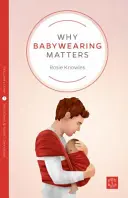 Por qué es importante llevar al bebé - Why Babywearing Matters