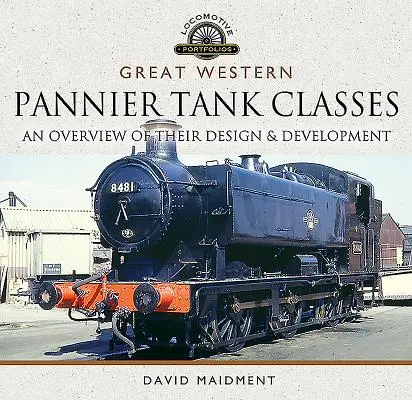 Great Western, Clases de cisternas Pannier: Una visión general de su diseño y desarrollo - Great Western, Pannier Tank Classes: An Overview of Their Design and Development