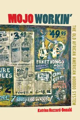 Mojo Workin': El Antiguo Sistema Hoodoo Afroamericano - Mojo Workin': The Old African American Hoodoo System