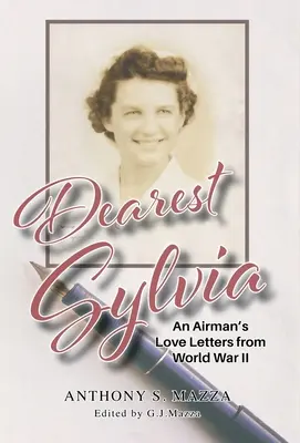 Queridísima Sylvia: Cartas de amor de un aviador en la Segunda Guerra Mundial - Dearest Sylvia: An Airman's Love Letters from World War II