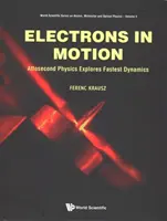 Electrones en movimiento: La física de los attosegundos explora la dinámica más rápida - Electrons in Motion: Attosecond Physics Explores Fastest Dynamics