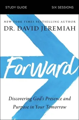 Guía de estudio: Descubrir la presencia y el propósito de Dios en tu mañana - Forward Study Guide: Discovering God's Presence and Purpose in Your Tomorrow