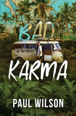 Mal Karma: La verdadera historia de un viaje infernal a México - Bad Karma: The True Story of a Mexico Trip from Hell