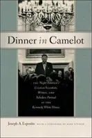 Cena en Camelot: La noche en que los mejores científicos, escritores y eruditos de Estados Unidos festejaron en la Casa Blanca de los Kennedy - Dinner in Camelot: The Night America's Greatest Scientists, Writers, and Scholars Partied at the Kennedy White House