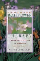 Terapia Floral de Bach Avanzada: Un enfoque científico del diagnóstico y el tratamiento - Advanced Bach Flower Therapy: A Scientific Approach to Diagnosis and Treatment