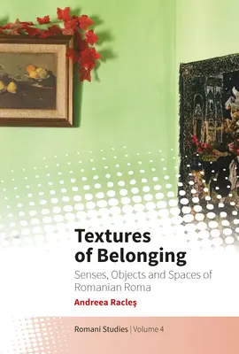 Texturas de pertenencia: Sentidos, objetos y espacios de los gitanos rumanos - Textures of Belonging: Senses, Objects and Spaces of Romanian Roma